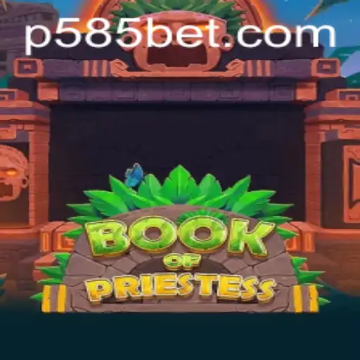 Book Of Priestess: An Enchanting Adventure in 585bet's Gaming Realm